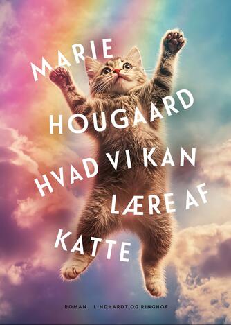 Marie Hougaard (f. 1984): Hvad vi kan lære af katte : roman