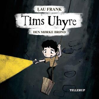 Lau Frank (f. 2002): Tims uhyre - den mørke brønd