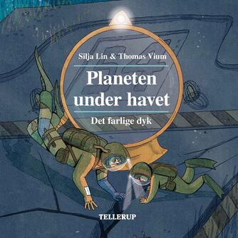 Silja Lin, Thomas Vium: Planeten under havet - det farlige dyk