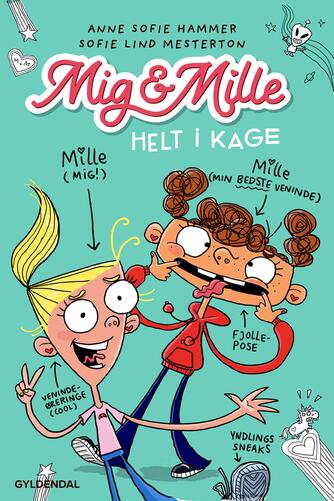 Anne Sofie Hammer (f. 1972-02-05): Mig & Mille - helt i kage