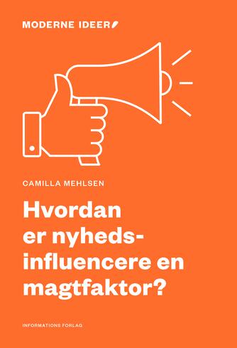 Camilla Mehlsen: Hvordan er nyhedsinfluencere en magtfaktor?