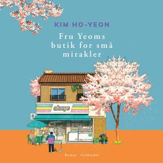 Ho-Yeon Kim: Fru Yeoms butik for små mirakler