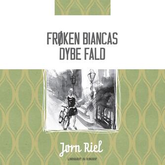 Jørn Riel: Frøken Biancas dybe fald