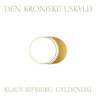 Klaus Rifbjerg: Den kroniske uskyld