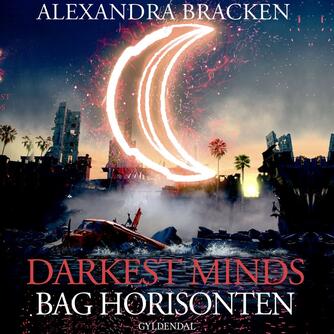 Alexandra Bracken: Darkest minds - bag horisonten