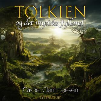 Casper Clemmensen (f. 1975): Tolkien og det mytiske Jylland