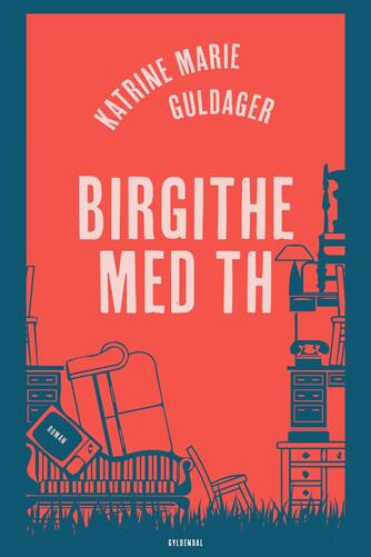 Katrine Marie Guldager: Birgithe med th : roman