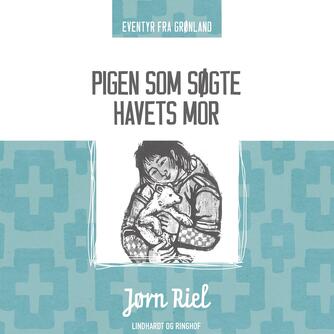 Jørn Riel: Pigen som søgte Havets Mor