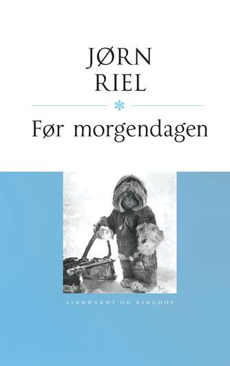 Jørn Riel: Før morgendagen (Ved Peter Milling)