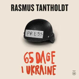 Rasmus Tantholdt (f. 1973): 65 dage i Ukraine