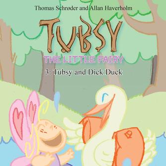 : Tubsy - the Little Fairy #3: Tubsy and Dick Duck