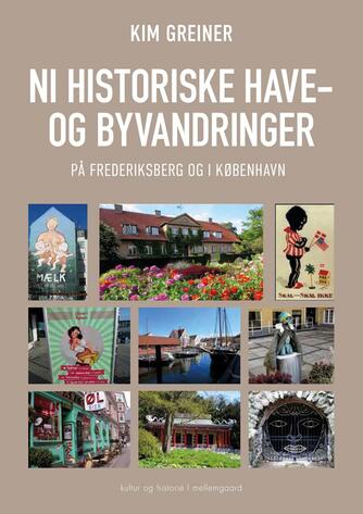 Kim Greiner: Ni historiske have- og byvandringer på Frederiksberg og i København