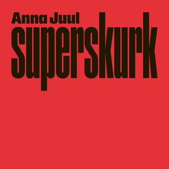 Anna Juul: Superskurk