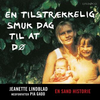 Jeanette Lindblad: En tilstrækkelig smuk dag til at dø