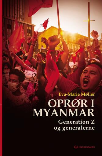 Eva-Marie Møller (f. 1951): Oprør i Myanmar : generation Z og generalerne