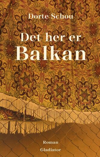 Dorte Schou: Det her er Balkan : I kommer aldrig til at forstå det