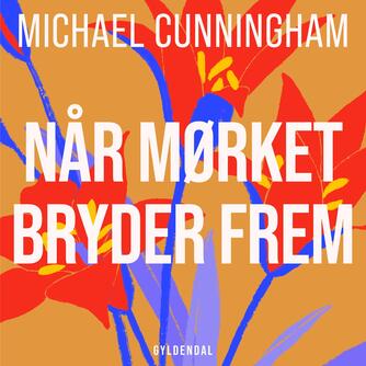 Michael Cunningham (f. 1952): Når mørket bryder frem