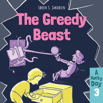 : A Wacky Day #3: The Greedy Beast