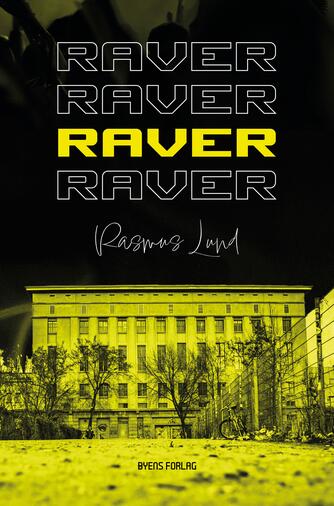Rasmus Lund (f. 1989): Raver : roman