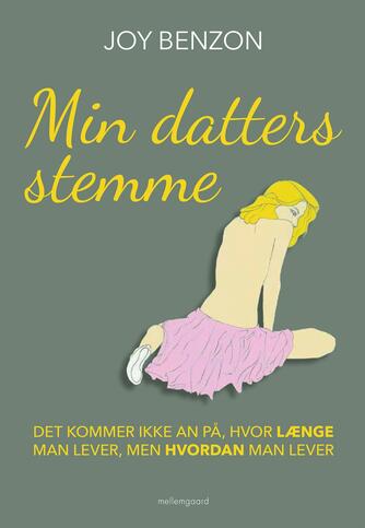 Joy Benzon (f. 1943): Min datters stemme : det kommer ikke an på, hvor længe man lever, men hvordan man lever