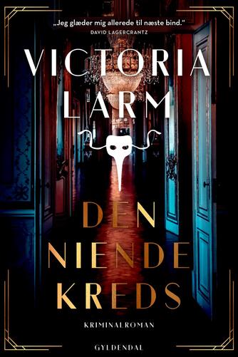 Victoria Larm (f. 1984): Den niende kreds : kriminalroman