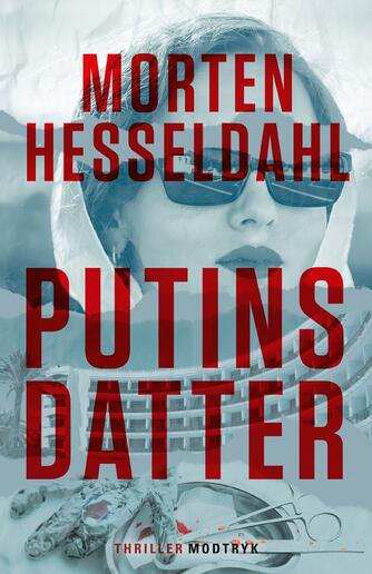Morten Hesseldahl: Putins datter : thriller