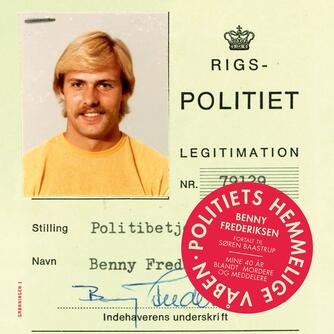Benny Frederiksen (f. 1957): Politiets hemmelige våben : mine 40 år blandt mordere og meddelere