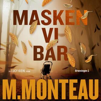 Marianne Monteau (f. 1965): Masken vi bar