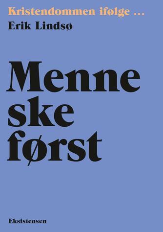 Erik Lindsø: Menneske først