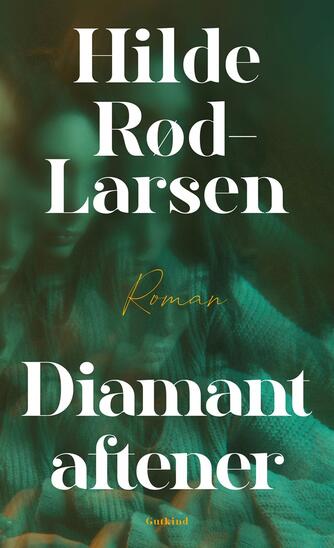 Hilde Rød-Larsen: Diamantaftener : roman