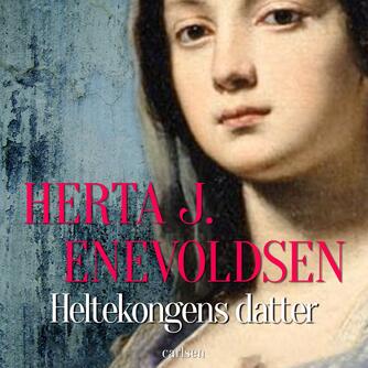 Herta J. Enevoldsen: Heltekongens datter (Ved Torben Sekov)