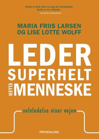 Lise Lotte Wolff, Maria Friis Larsen: Leder, superhelt eller menneske : selvledelse viser vejen