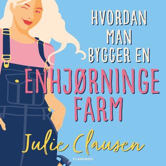 Julie Clausen (f. 1992): Hvordan man bygger en enhjørningefarm