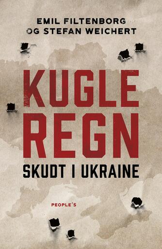 Emil Filtenborg, Stefan Weichert: Kugleregn : skudt i Ukraine