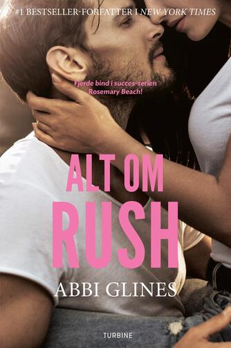 Abbi Glines (f. 1977): Alt om Rush