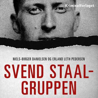 : Svend Staal-gruppen : nazibetjentene der infiltrerede dansk politi