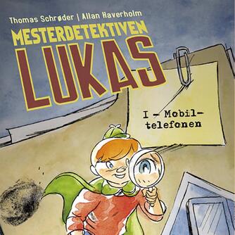 Thomas Schrøder: Mesterdetektiven Lukas. 1, Mobiltelefonen