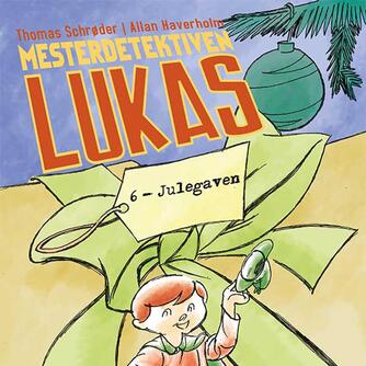 Thomas Schrøder: Mesterdetektiven Lukas. 6, Julegaven