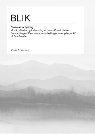 Eva Botofte: Permafrost : fortællinger fra et yderpunkt. 2, Blik