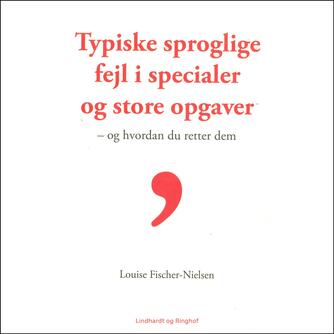 Louise Fischer-Nielsen: Typiske sproglige fejl i specialer og store opgaver