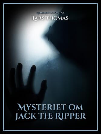 Lars Thomas: Mysteriet om Jack the Ripper