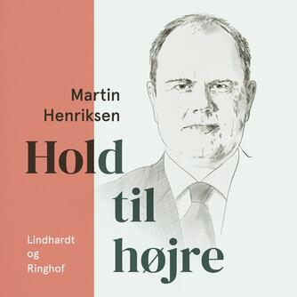 Martin Henriksen (f. 1980): Hold til højre : sådan kommer højrefløjen igen