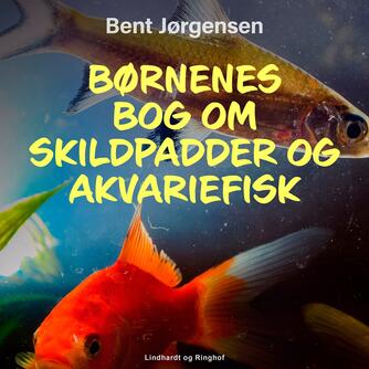 Bent Jørgensen (f. 1933-09-19): Børnenes bog om skildpadder og akvariefisk