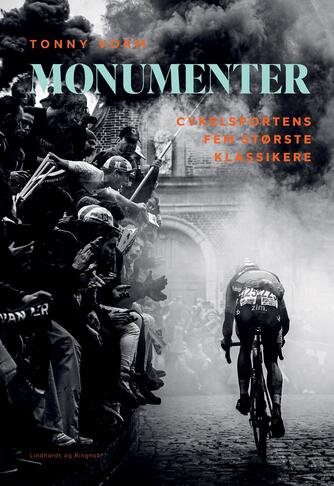Tonny Vorm: Monumenter : cykelsportens fem største klassikere