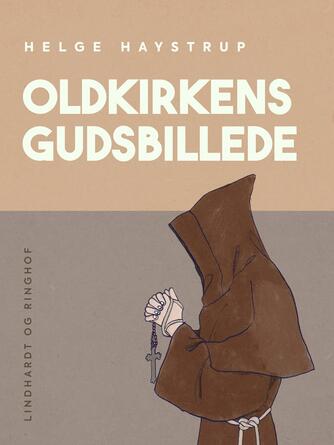 Helge Haystrup: Oldkirkens gudsbillede