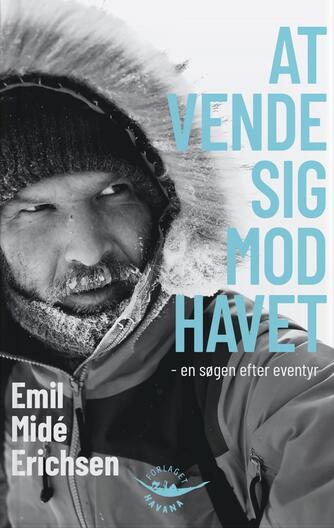 Emil Midé Erichsen: At vende sig mod havet : en søgen efter eventyr