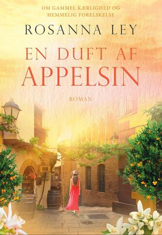 Rosanna Ley: En duft af appelsin : roman