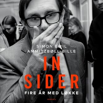 Simon Emil Ammitzbøll-Bille: Insider : fire år med Løkke