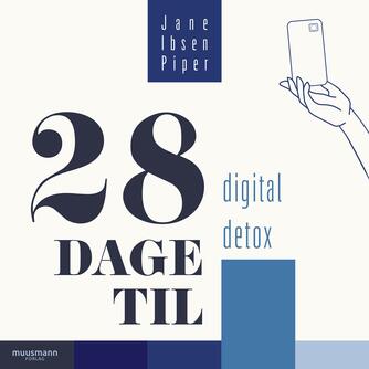 Jane Ibsen Piper: 28 dage til digital detox