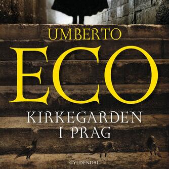Umberto Eco: Kirkegården i Prag (Ved Tobias Hertz)
